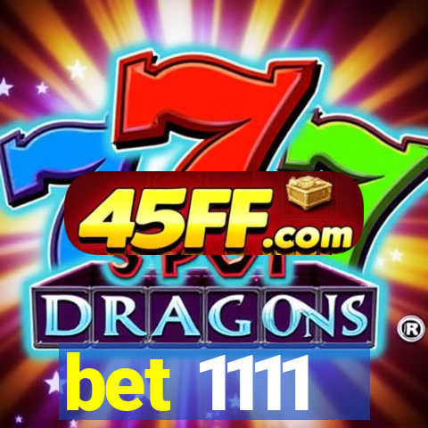 bet 1111